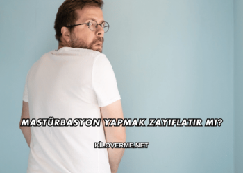 Mastürbasyon Yapmak Zayıflatır mı?