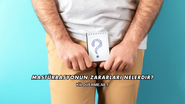 Mastürbasyonun Zararları Nelerdir?