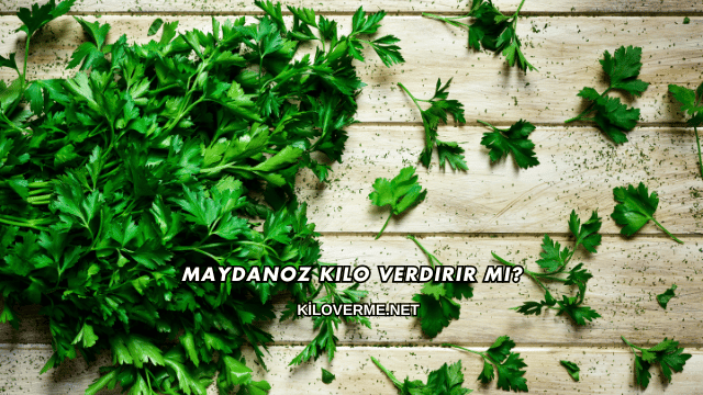 Maydanoz Kilo Verdirir mi?