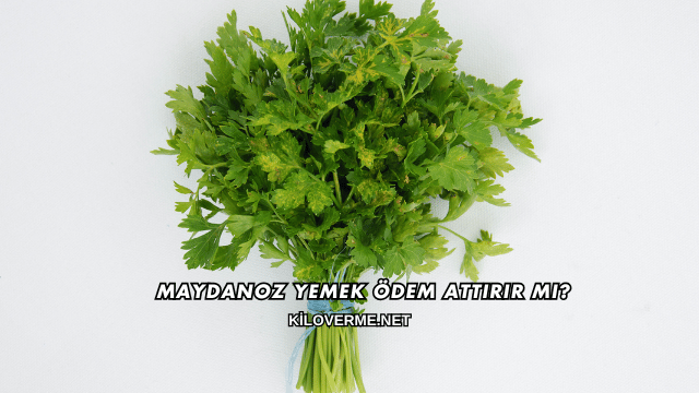 Maydanoz Yemek Ödem Attırır mı?