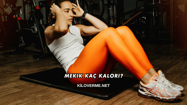Mekik Kaç Kalori?