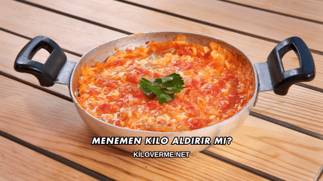 Menemen Kilo Aldırır mı?