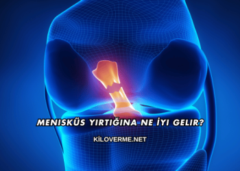 Menisküs Yırtığına Ne İyi Gelir?