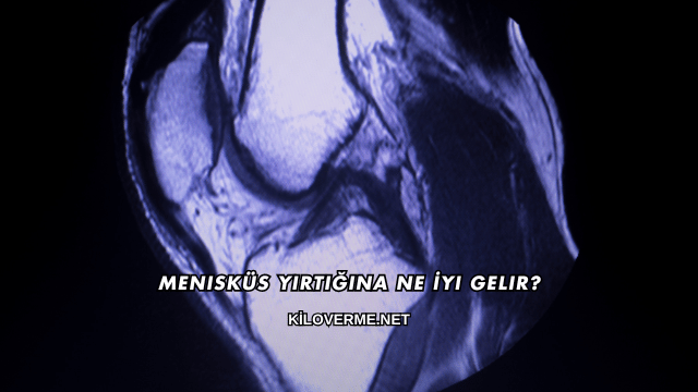 Menisküs Yırtığına Ne İyi Gelir?