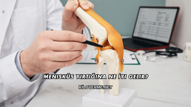 Menisküs Yırtığına Ne İyi Gelir?