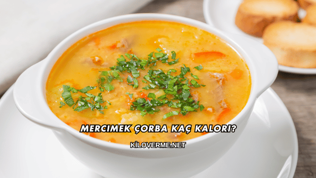 Mercimek Çorba Kaç Kalori?
