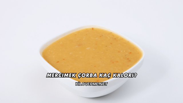 Mercimek Çorba Kaç Kalori?