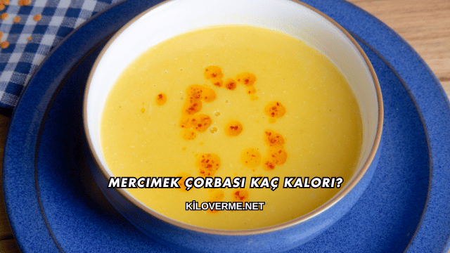 Mercimek Çorbası Kaç Kalori?