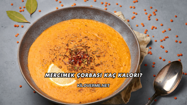 Mercimek Çorbası Kaç Kalori?