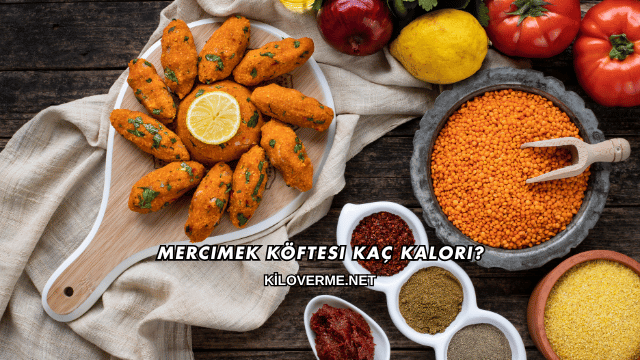 Mercimek Köftesi Kaç Kalori?