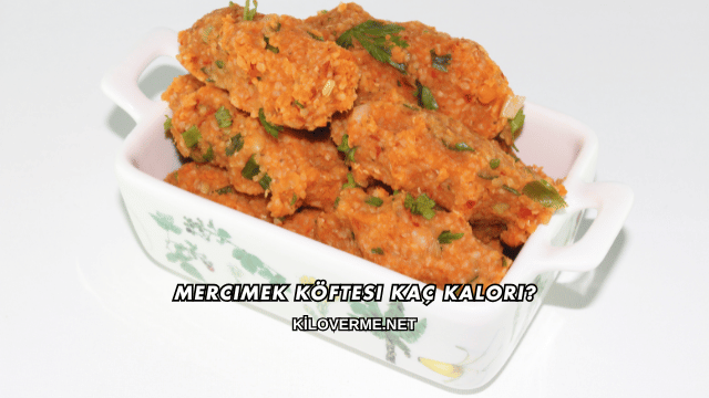 Mercimek Köftesi Kaç Kalori?