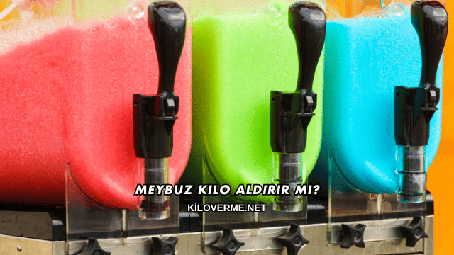 Meybuz Kilo Aldırır mı?