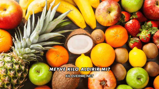 Meyve Kilo Aldırır mı?