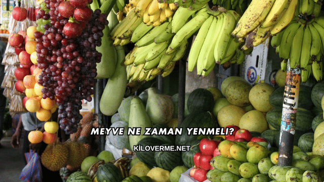 Meyve Ne Zaman Yenmeli?