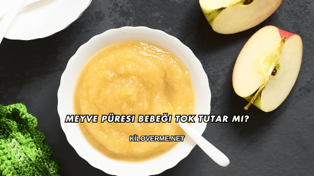 Meyve Püresi Bebeği Tok Tutar mı?
