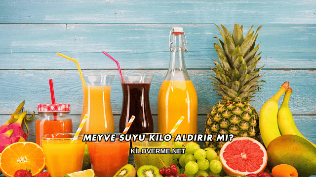 Meyve Suyu Kilo Aldırır mı?