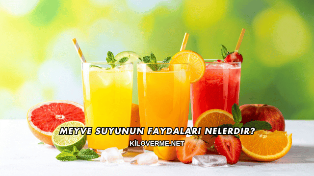 Meyve Suyunun Faydaları Nelerdir?