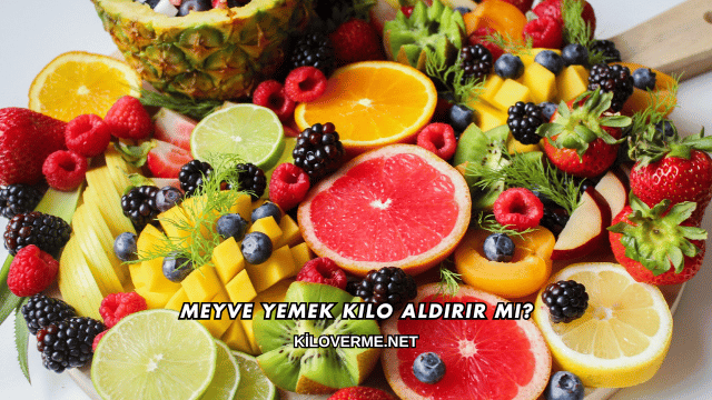 Meyve Yemek Kilo Aldırır mı?