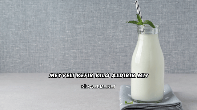 Meyveli Kefir Kilo Aldırır mı?