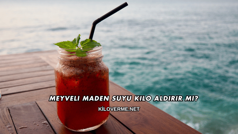 Meyveli Maden Suyu Kilo Aldırır mı?
