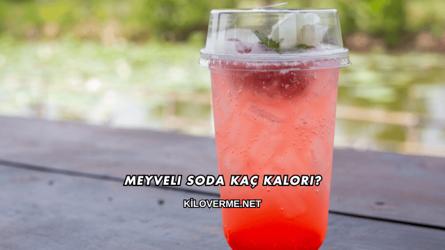 Meyveli Soda Kaç Kalori?