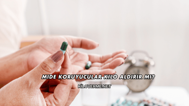 Mide Koruyucular Kilo Aldırır mı?