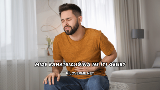 Mide Rahatsızlığına Ne İyi Gelir?