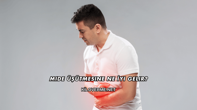 Mide Üşütmesine Ne İyi Gelir?