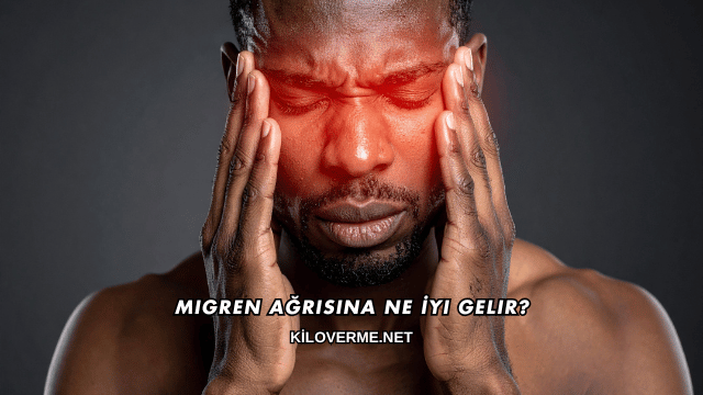 Migren Ağrısına Ne İyi Gelir?