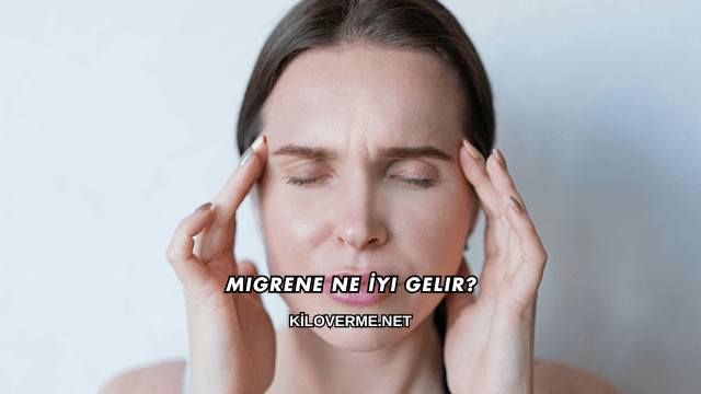 Migrene Ne İyi Gelir?
