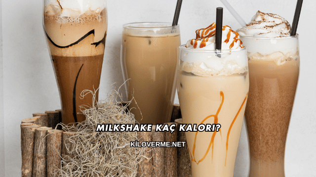 Milkshake Kaç Kalori?