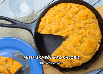 Mısır Ekmeği Kaç Kalori?