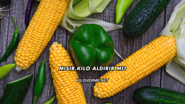 Mısır Kilo Aldırır mı?
