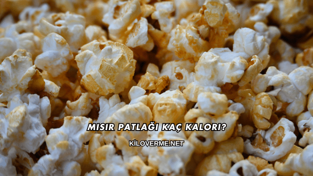 Mısır Patlağı Kaç Kalori?