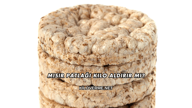 Mısır Patlağı Kilo Aldırır mı?