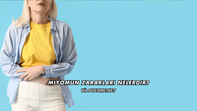 Miyomun Zararları Nelerdir?