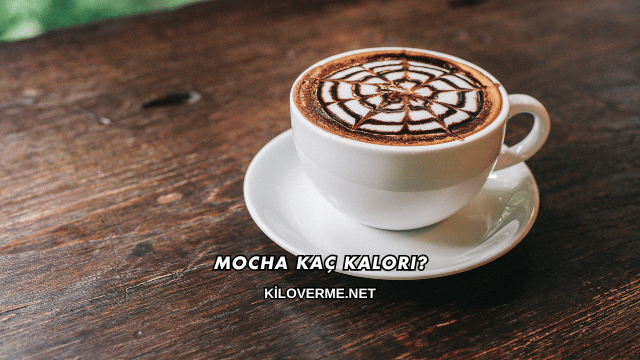 Mocha Kaç Kalori?