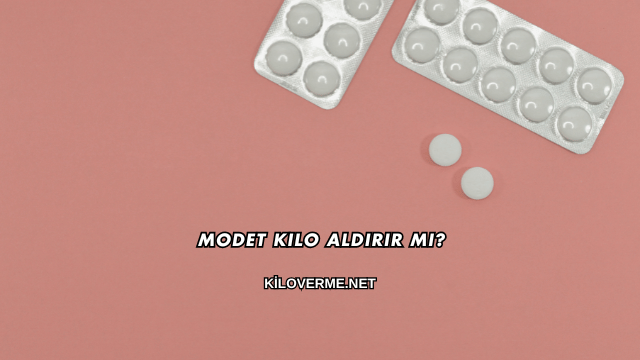 Modet Kilo Aldırır mı?