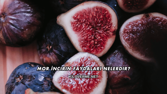 Mor İncirin Faydaları Nelerdir?