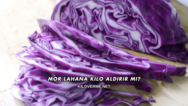 Mor Lahana Kilo Aldırır mı?