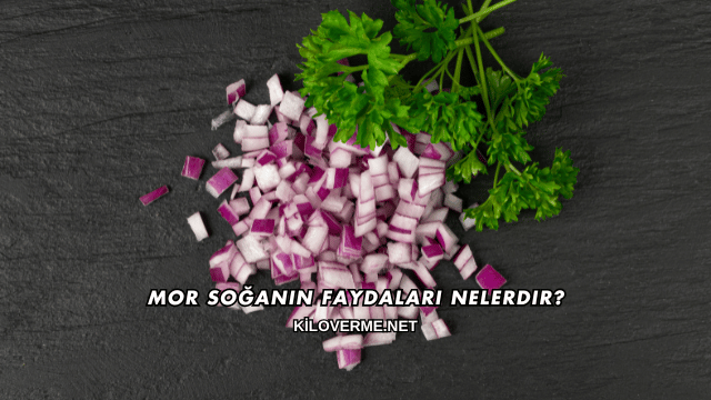 Mor Soğanın Faydaları Nelerdir?