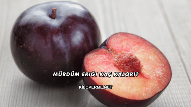 Mürdüm Eriği Kaç Kalori?