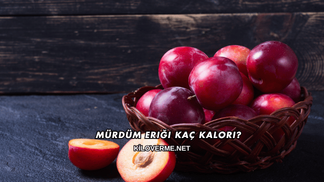 Mürdüm Eriği Kaç Kalori?