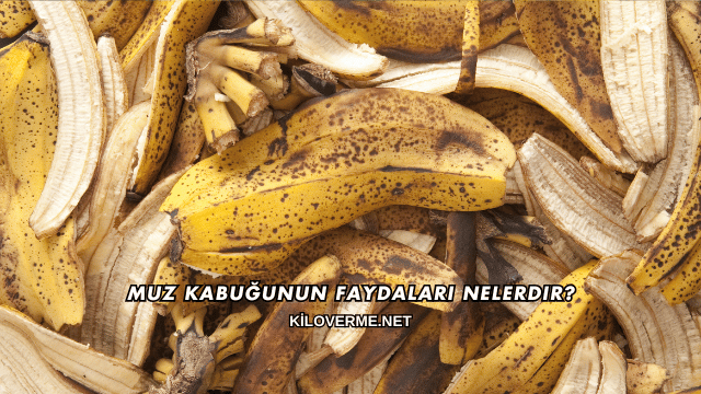Muz Kabuğunun Faydaları Nelerdir?
