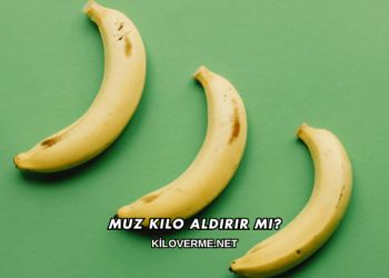 Muz Kilo Aldırır mı?