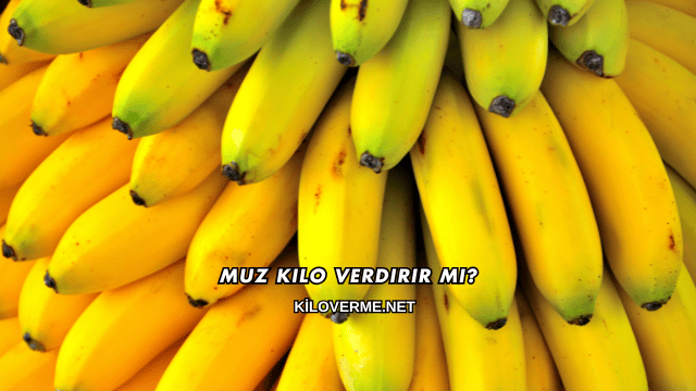 Muz Kilo Verdirir mi?