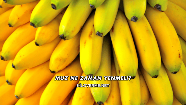 Muz Ne Zaman Yenmeli?