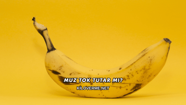 Muz Tok Tutar mı?