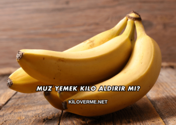 Muz Yemek Kilo Aldırır mı?