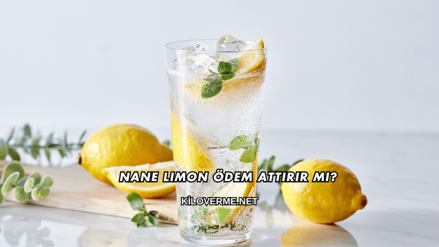 Nane Limon Ödem Attırır mı?